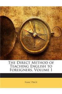 The Direct Method of Teaching English to Foreigners, Volume 1