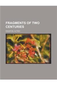 Fragments of Two Centuries