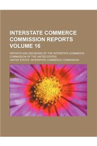 Interstate Commerce Commission Reports Volume 16; Reports and Decisions of the Interstate Commerce Commission of the United States