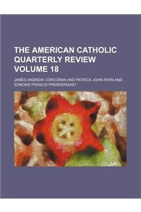 The American Catholic Quarterly Review Volume 18