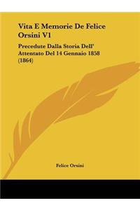 Vita E Memorie De Felice Orsini V1