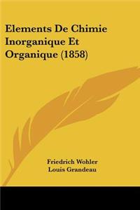Elements de Chimie Inorganique Et Organique (1858)
