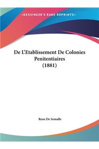 de L'Etablissement de Colonies Penitentiaires (1881)