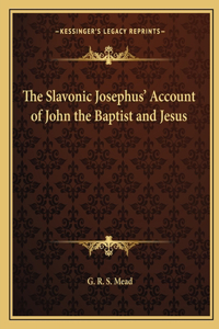 Slavonic Josephus' Account of John the Baptist and Jesus