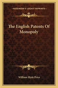 The English Patents Of Monopoly