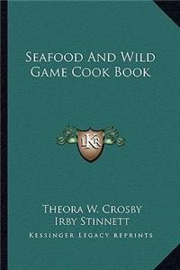 Seafood and Wild Game Cook Book