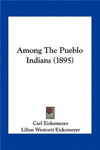 Among the Pueblo Indians (1895)