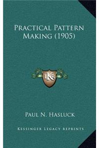 Practical Pattern Making (1905)