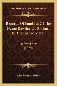 Records of Families of the Name Rawlins or Rollins, in the United States