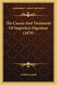 Causes And Treatment Of Imperfect Digestion (1870)