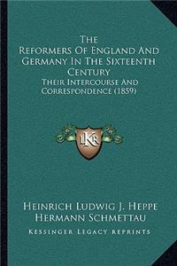 Reformers Of England And Germany In The Sixteenth Century
