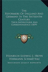 Reformers Of England And Germany In The Sixteenth Century: Their Intercourse And Correspondence (1859)