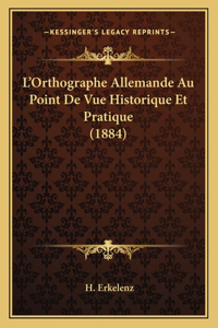 L'Orthographe Allemande Au Point De Vue Historique Et Pratique (1884)