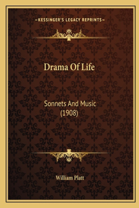 Drama Of Life: Sonnets And Music (1908)