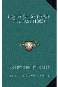 Notes On Ships Of The Past (1885)