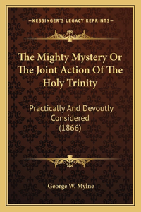 Mighty Mystery Or The Joint Action Of The Holy Trinity