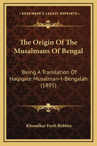 The Origin Of The Musalmans Of Bengal