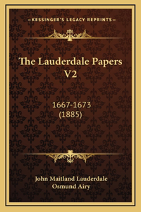 Lauderdale Papers V2: 1667-1673 (1885)