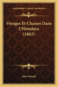 Voyages Et Chasses Dans L'Himalaya (1862)