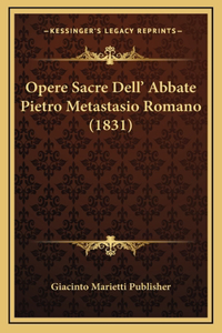 Opere Sacre Dell' Abbate Pietro Metastasio Romano (1831)