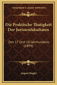 Die Praktische Thatigkeit Der Juristenfakultaten