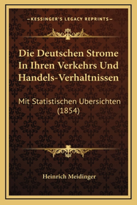 Die Deutschen Strome In Ihren Verkehrs Und Handels-Verhaltnissen