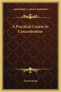 Practical Course In Concentration