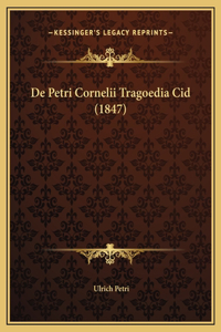 De Petri Cornelii Tragoedia Cid (1847)