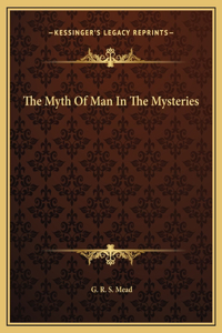The Myth Of Man In The Mysteries