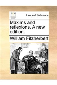 Maxims and reflexions. A new edition.