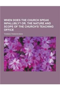 When Does the Church Speak Infallibly?