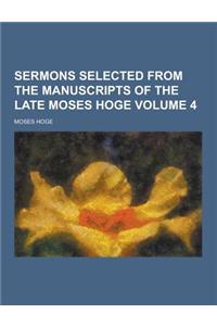 Sermons Selected from the Manuscripts of the Late Moses Hoge Volume 4