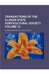 Transactions of the Illinois State Horticultural Society Volume 12