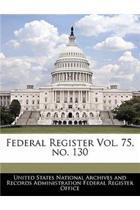 Federal Register Vol. 75, No. 130