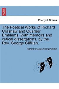 Poetical Works of Richard Crashaw and Quarles' Emblems. with Memoirs and Critical Dissertations, by the REV. George Gilfillan.