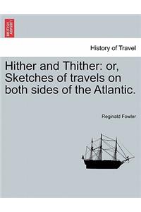 Hither and Thither