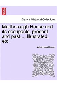 Marlborough House and Its Occupants, Present and Past ... Illustrated, Etc.