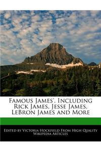 Famous James', Including Rick James, Jesse James, Lebron James and More