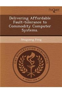 Delivering Affordable Fault-Tolerance to Commodity Computer Systems