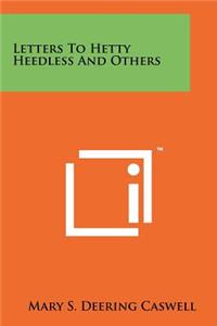 Letters To Hetty Heedless And Others