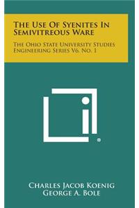 The Use of Syenites in Semivitreous Ware: The Ohio State University Studies Engineering Series V6, No. 1