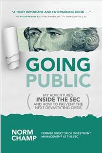 Going Public: My Adventures Inside the SEC  and How to Prevent the Next Devastating Crisis