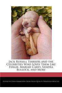 Jack Russell Terriers and the Celebrities Who Loves Them Like Fergie, Mariah Carey, Sandra Bullock, and More