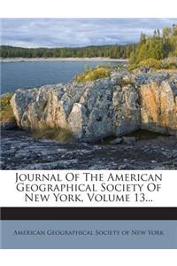 Journal of the American Geographical Society of New York, Volume 13...