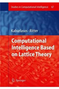 Computational Intelligence Based on Lattice Theory. Studies in Computational Intelligence, Volume 67.
