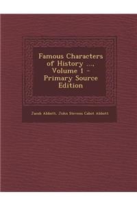Famous Characters of History ..., Volume 1