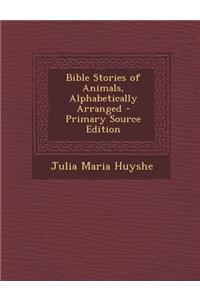 Bible Stories of Animals, Alphabetically Arranged