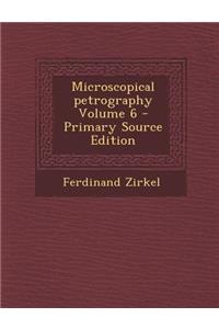 Microscopical Petrography Volume 6