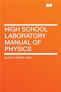 High School Laboratory Manual of Physics