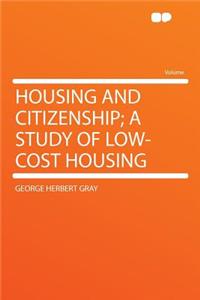 Housing and Citizenship; A Study of Low-Cost Housing